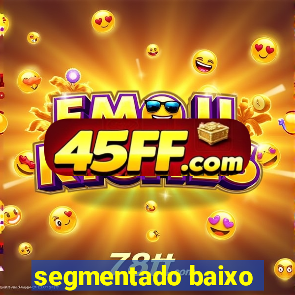 segmentado baixo